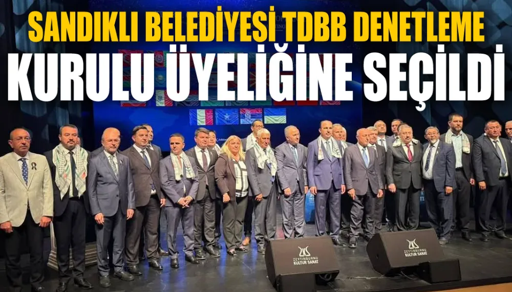 Sandıklı belediyesi, TDBB denetleme kurulu üyeliğine seçildi