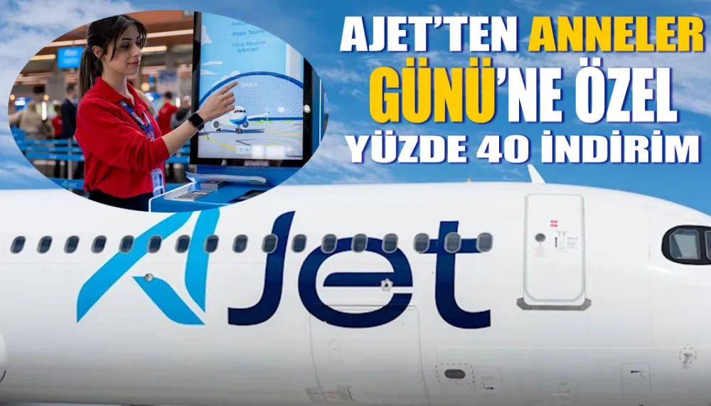 AJet’ten Anneler Günü’ne Özel Yüzde 40 İndirim
