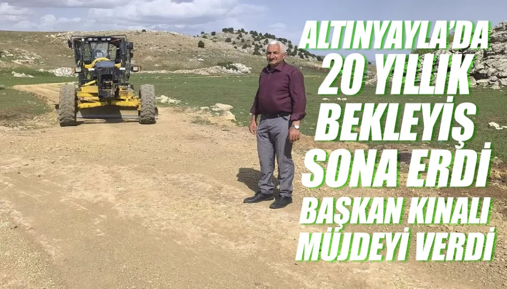 Altınyayla’da 20 yıllık bekleyiş sona erdi Başkan Kınalı müjdeyi verdi