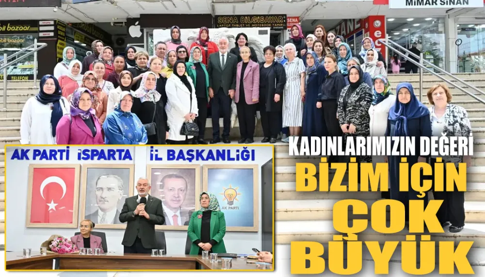 Kadınlarımızın değeri bizim için çok büyük