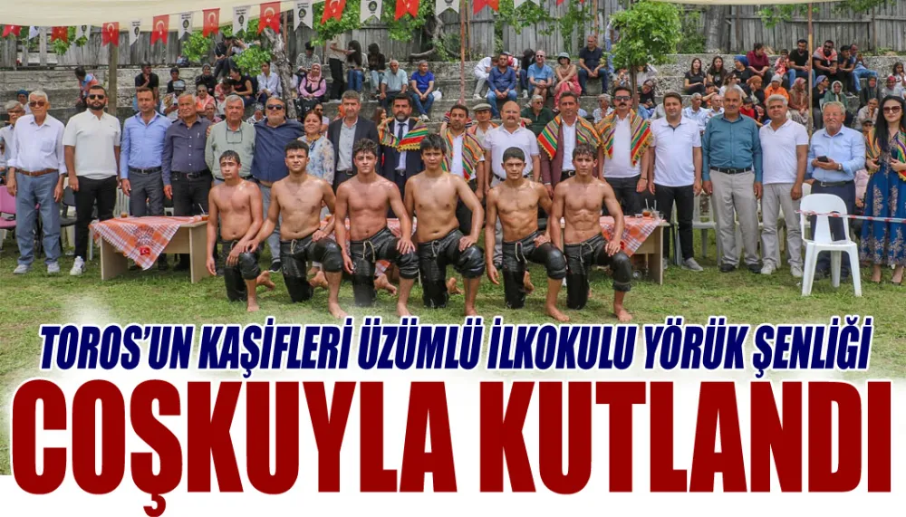 Toros’un kaşifleri üzümlü ilkokulu yörük şenliği coşkuyla kutlandı