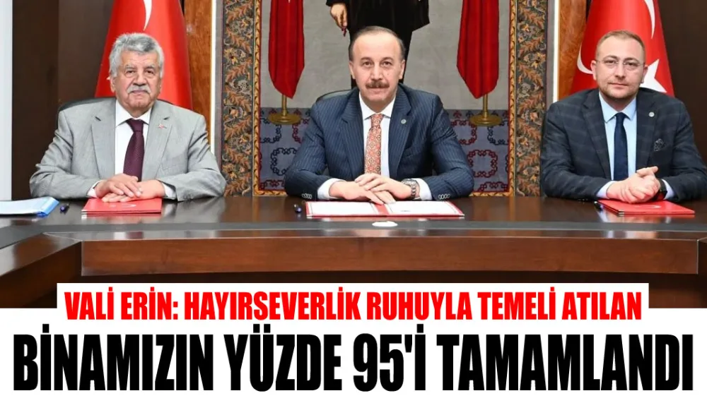 Isparta Valisi Erin: Hayırseverlik ruhuyla temeli atılan binamızın yüzde 95