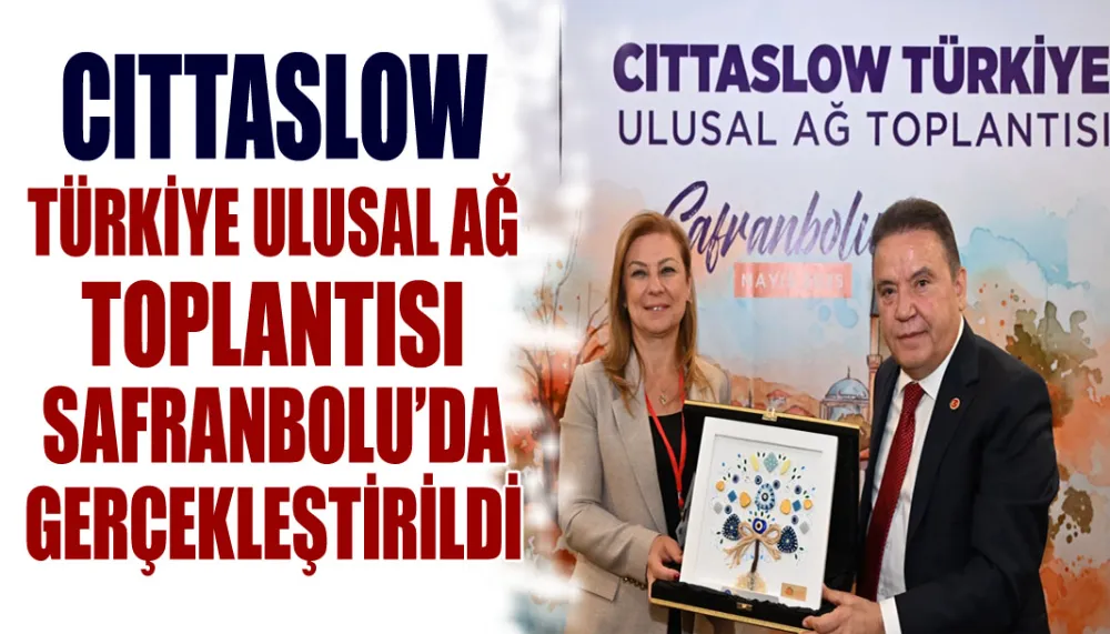 Cittaslow Türkiye Ulusal Ağ Toplantısı Safranbolu’da gerçekleştirildi