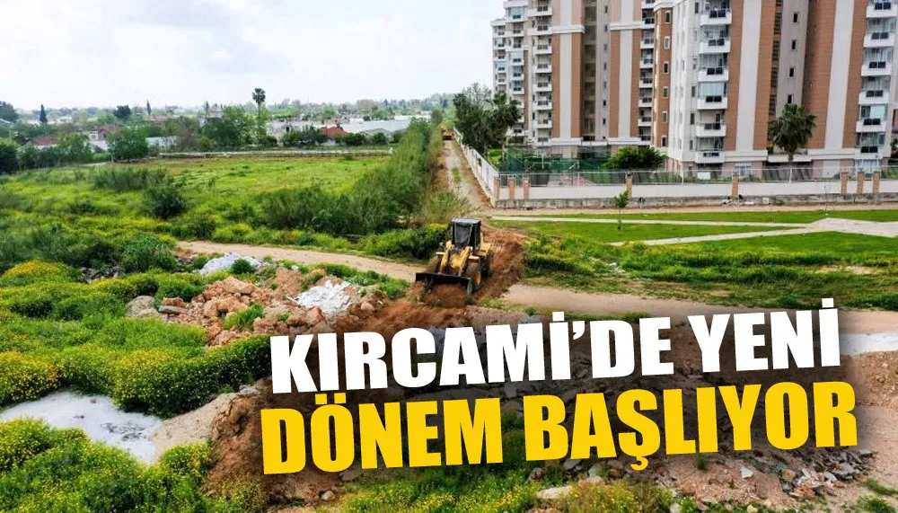 Muratpaşa Kırcami’de yeni dönem başlıyor