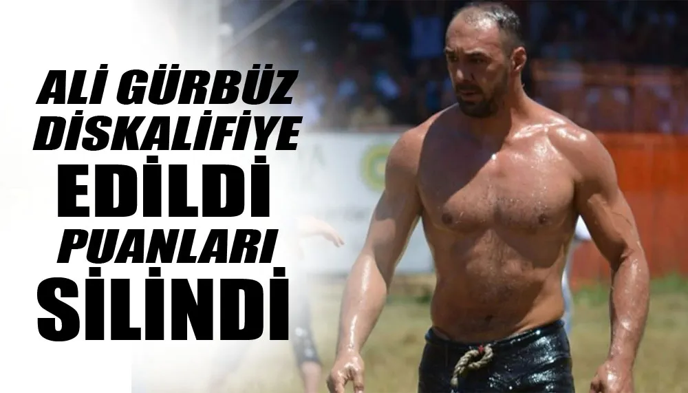Ali Gürbüz diskalifiye edildi puanları silindi