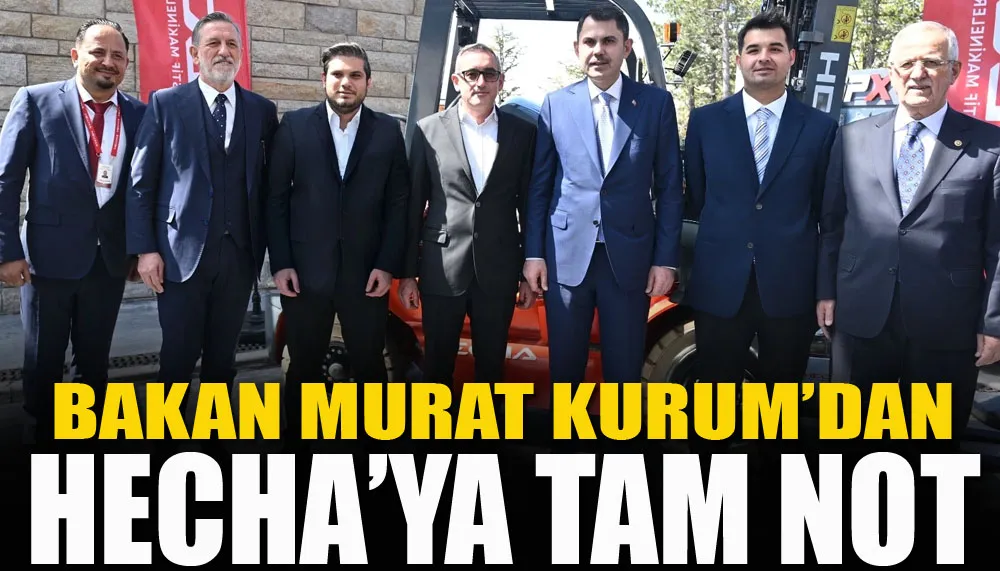 Bakan Murat Kurum’dan HECHA’ya tam not