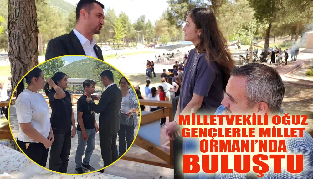 Milletvekili Oğuz gençlerle Millet Ormanı’nda buluştu