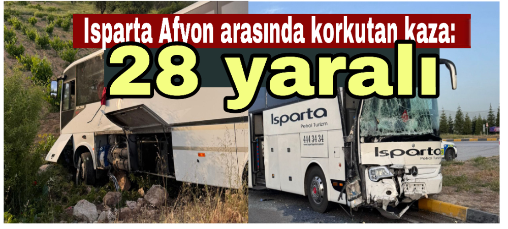 Isparta Afyon arasında korkutan kaza: 28 yaralı 