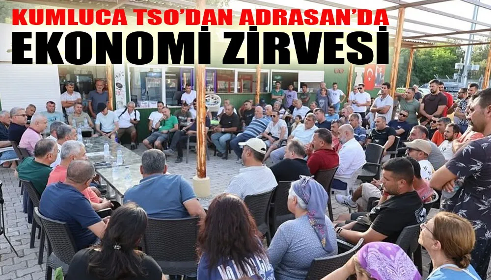 Kumluca TSO’dan Adrasan’da ekonomi zirvesi