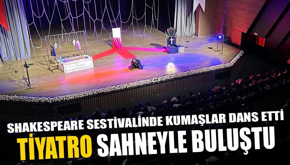 Shakespeare sestivalinde kumaşlar dans etti, tiyatro sahneyle buluştu