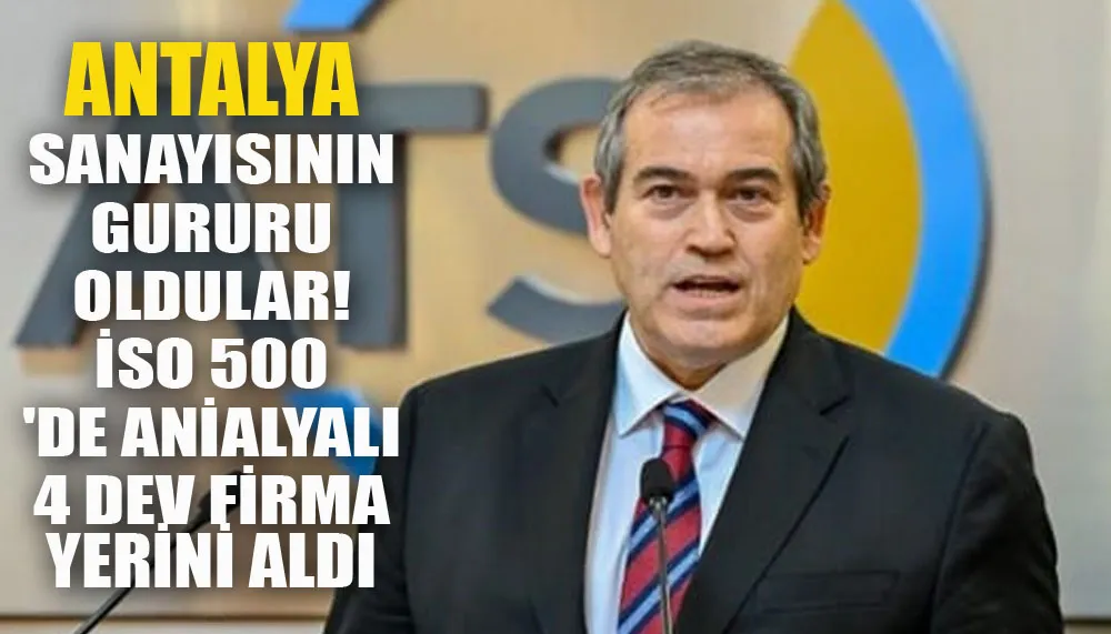 Antalya sanayisinin gururu oldular! İSO 500