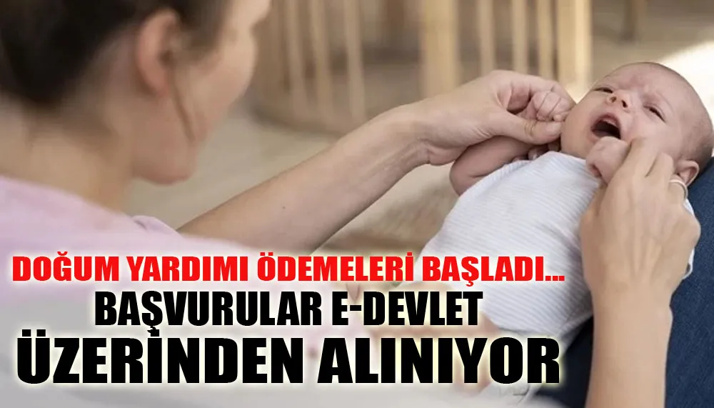 Doğum yardımı ödemeleri başladı... Başvurular e-Devlet üzerinden alınıyor