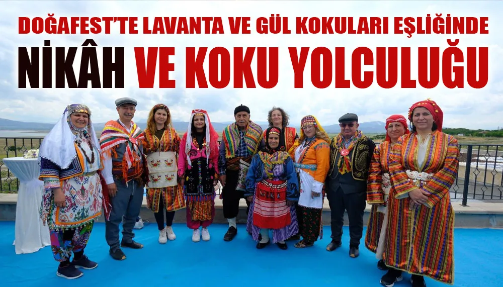 DoğaFest’te lavanta ve gül kokuları eşliğinde nikâh ve koku yolculuğu