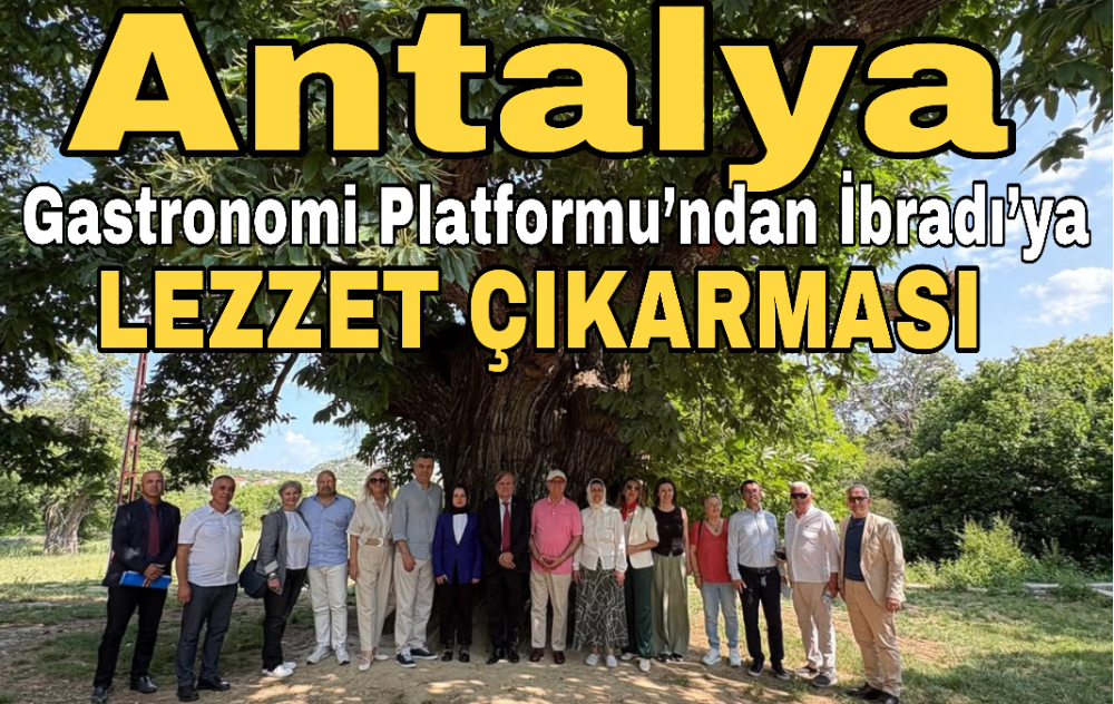 Antalya Gastronomi Platformu’ndan İbradı’ya Lezzet Çıkarması