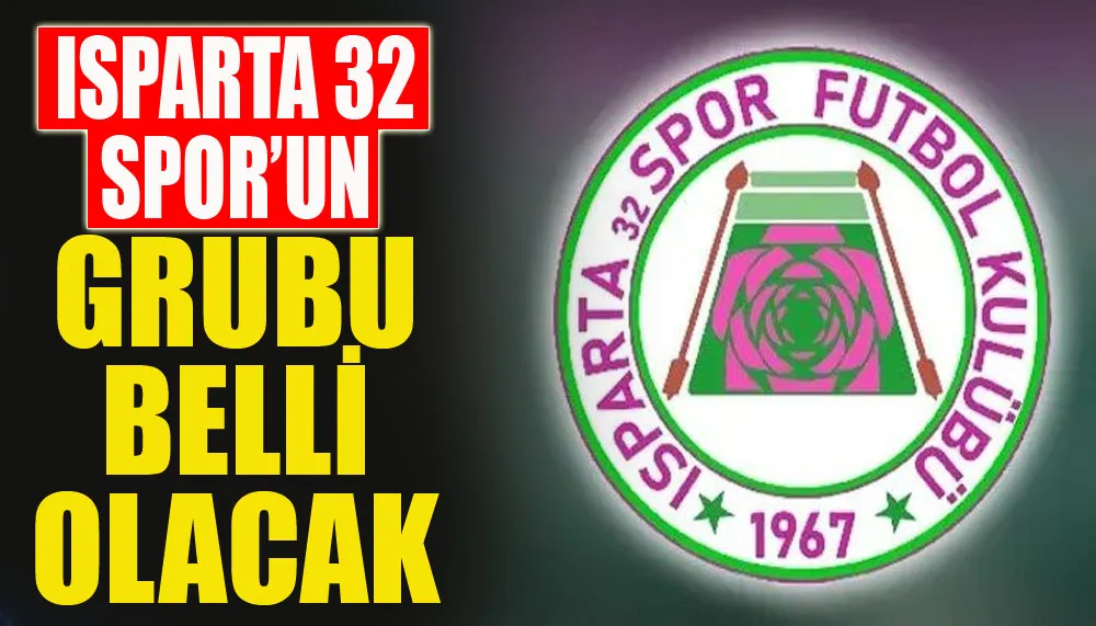 Isparta 32 Spor’un grubu belli olacak