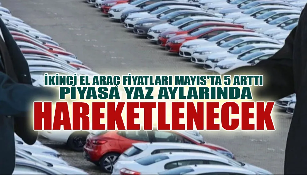 İkinci el araç fiyatları Mayıs