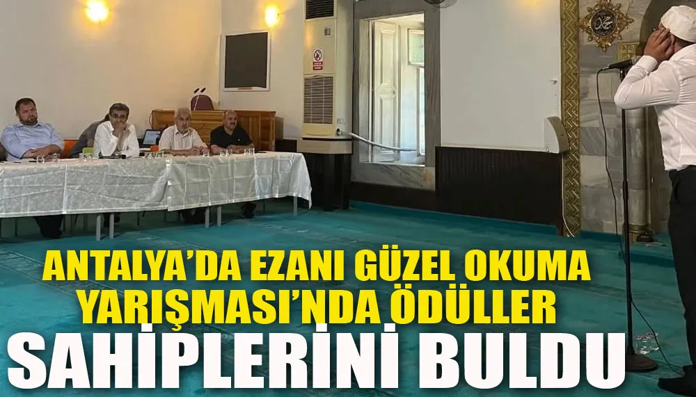 Antalya’da ezanı güzel okuma yarışması’nda ödüller sahiplerini buldu