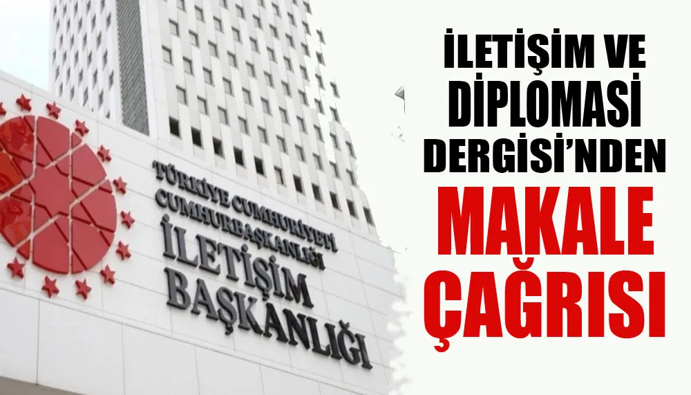 İletişim ve Diplomasi Dergisi’nden makale çağrısı