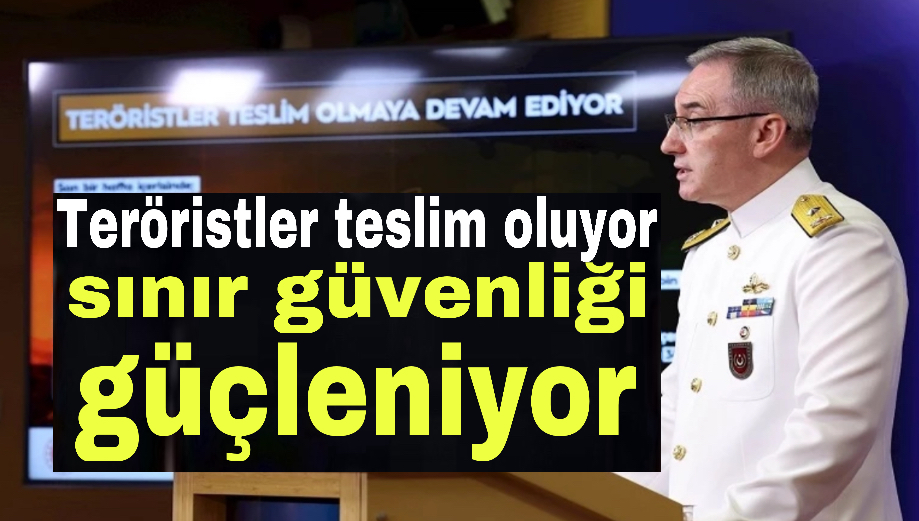 Teröristler teslim oluyor, sınır güvenliği güçleniyor
