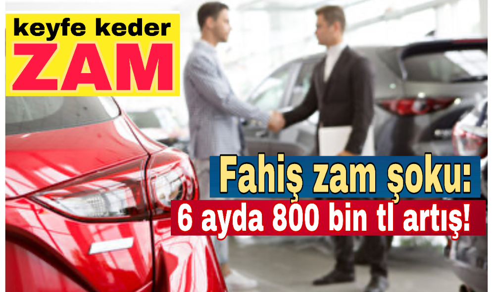 Fahiş zam şoku: 6 ayda 800 bin tl artış!