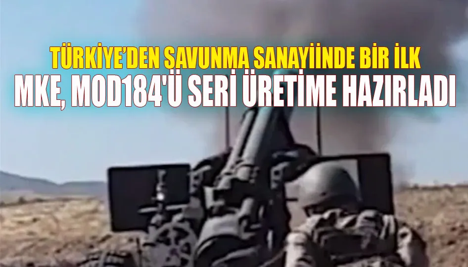Türkiye’den savunma sanayiinde bir ilk... MKE, MOD184