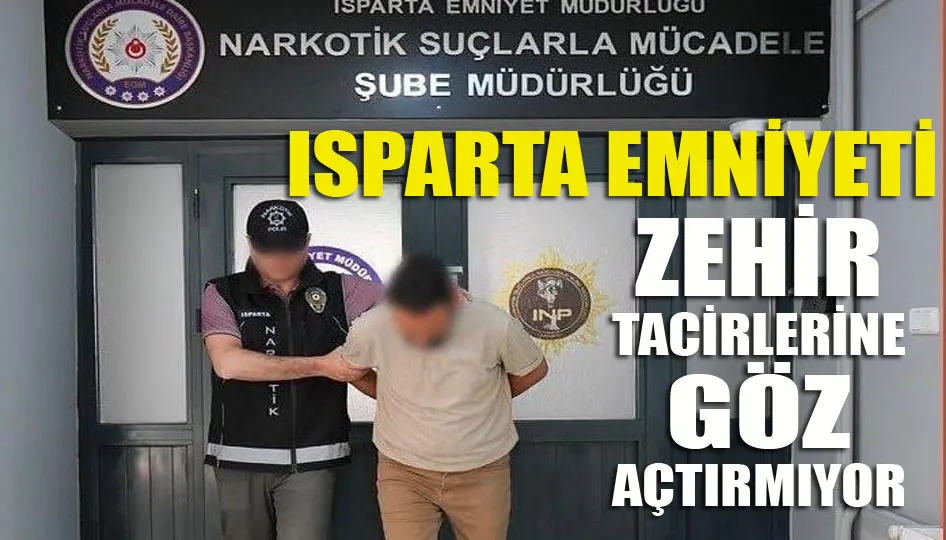 Zehir taciri Isparta polisinden kaçamadı