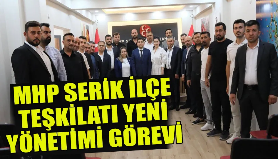 MHP Serik ilçe teşkilatı yeni yönetimi göreve başladı