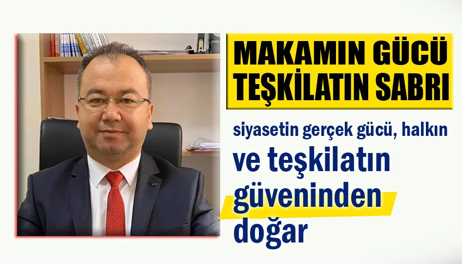 Makamın Gücü, Teşkilatın Sabrı