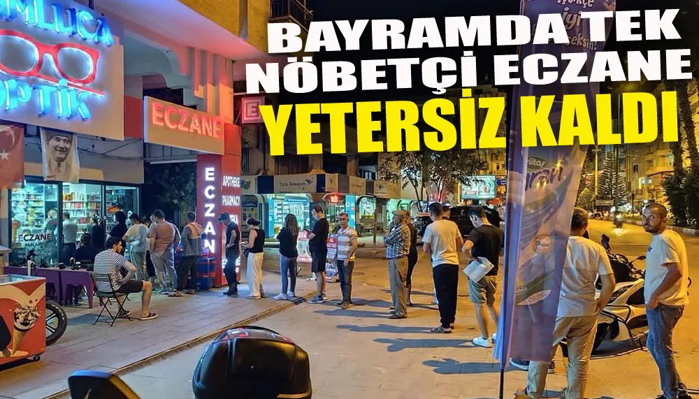 Bayramda Tek Nöbetçi Eczane Yetersiz Kaldı