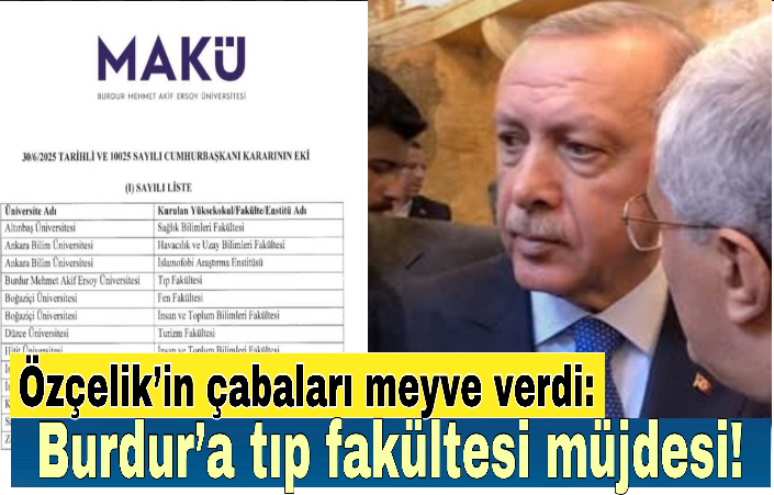 Özçelik’in çabaları meyve verdi: Burdur’a tıp fakültesi müjdesi!