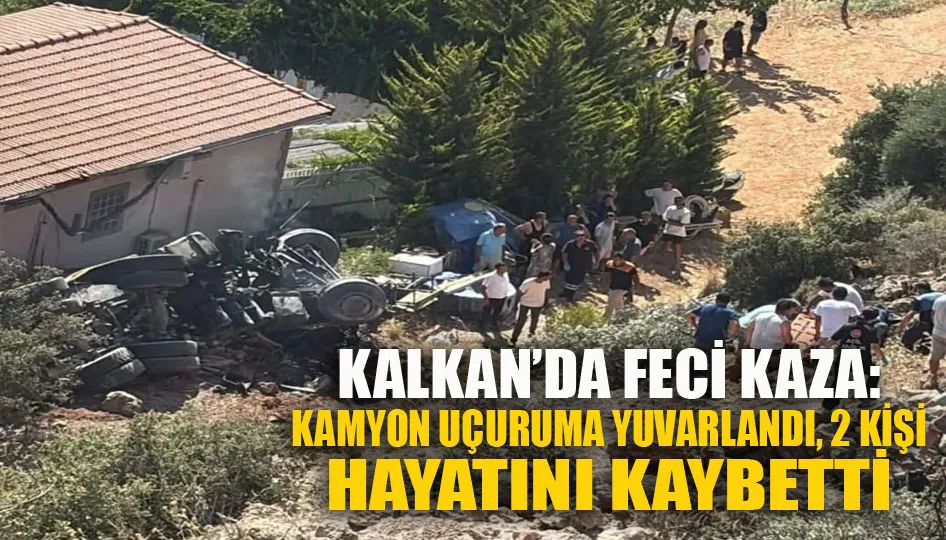 Kalkan’da feci kaza: Kamyon uçuruma yuvarlandı, 2 kişi hayatını kaybetti