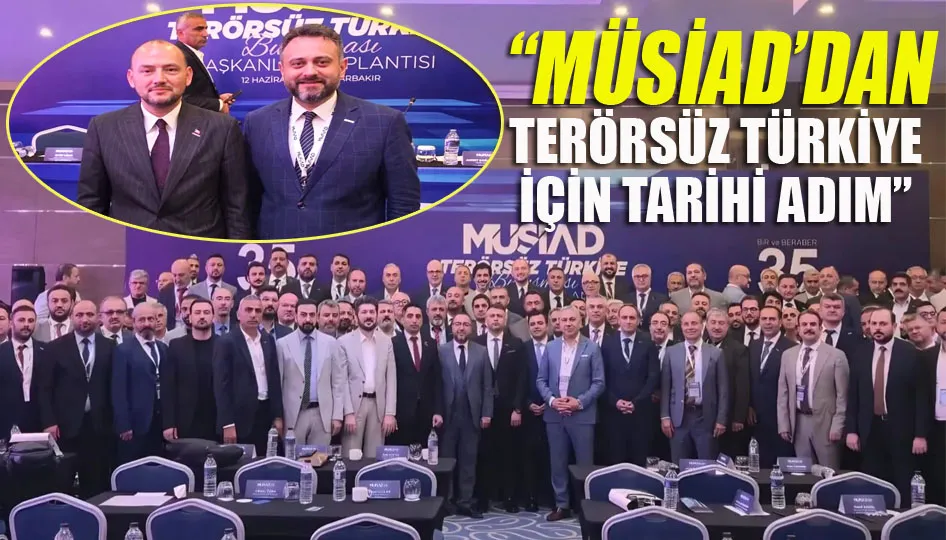 “MÜSİAD’dan Terörsüz Türkiye için tarihi adım”