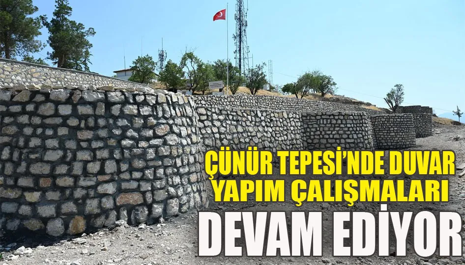 Çünür Tepesi’nde duvar yapım çalışmaları devam ediyor