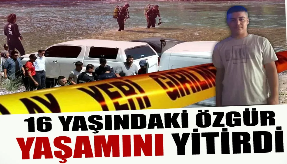 16 yaşındaki Özgür yaşamını yitirdi