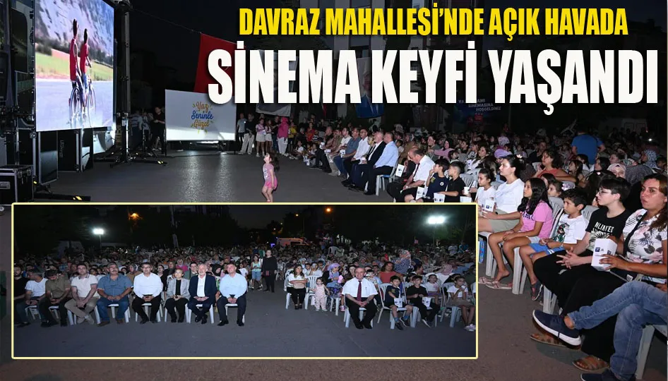 Davraz Mahallesi’nde açık havada sinema keyfi yaşandı
