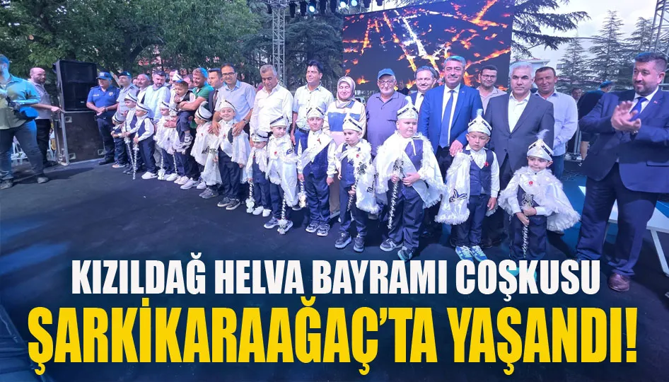 Kızıldağ helva bayramı coşkusu Şarkikaraağaç’ta yaşandı!