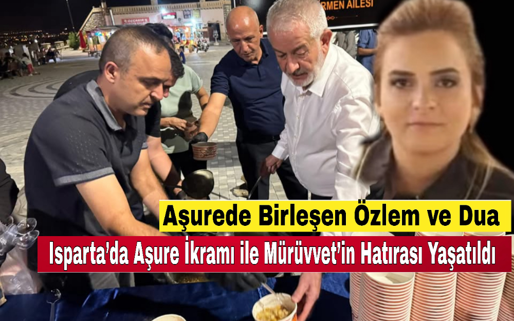 Isparta’da Aşure İkramı ile Mürüvvet’in Hatırası Yaşatıldı