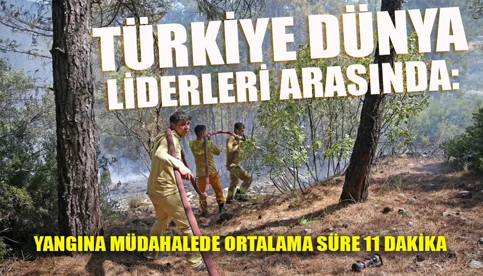 Türkiye, Yangına Müdahalede Dünyada İlk Sıralarda: Ortalama Müdahale Süresi 11 Dakika
