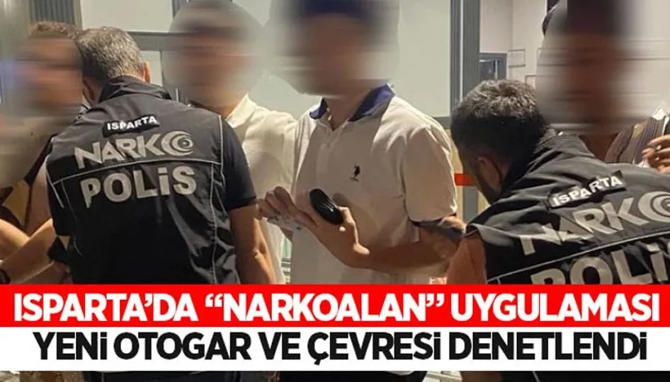 Isparta’da “Narkoalan” Uygulaması: Yeni Otogar ve Çevresi Denetlendi