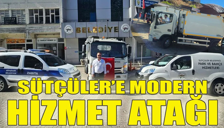 Sütçüler’e Modern Hizmet Atağı