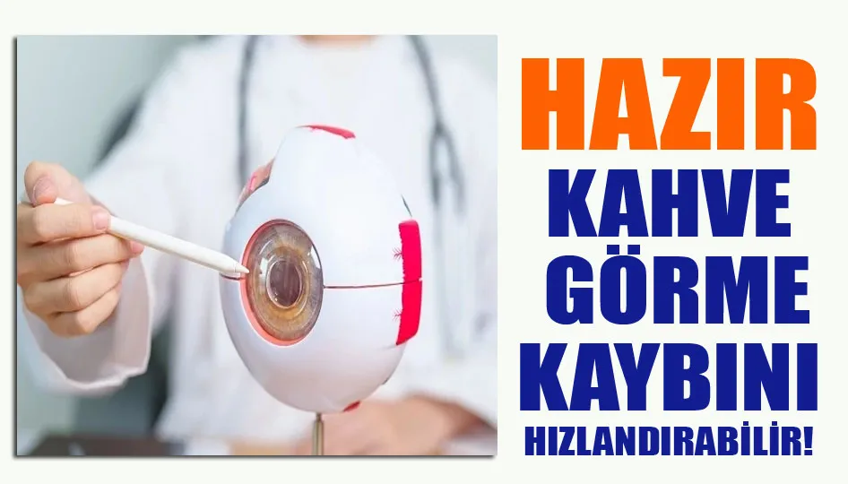 Hazır kahve görme kaybını hızlandırabilir!