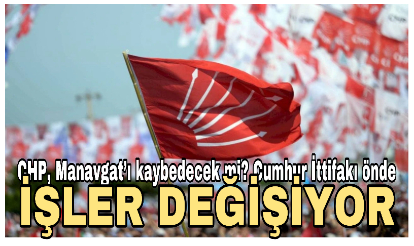Manavgat‘ta dengeler değişiyor belediye cumhur ittifakı’na mı geçiyor?