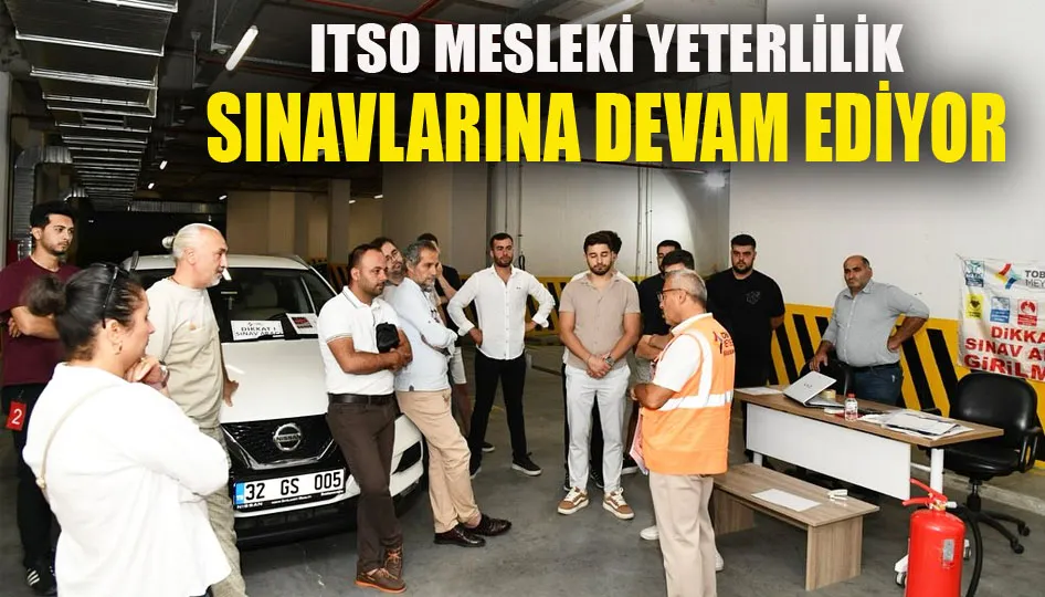 ITSO mesleki yeterlilik sınavlarına devam ediyor