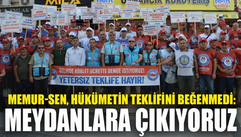 Memur-Sen, hükümetin teklifini beğenmedi: Meydanlara çıkıyoruz
