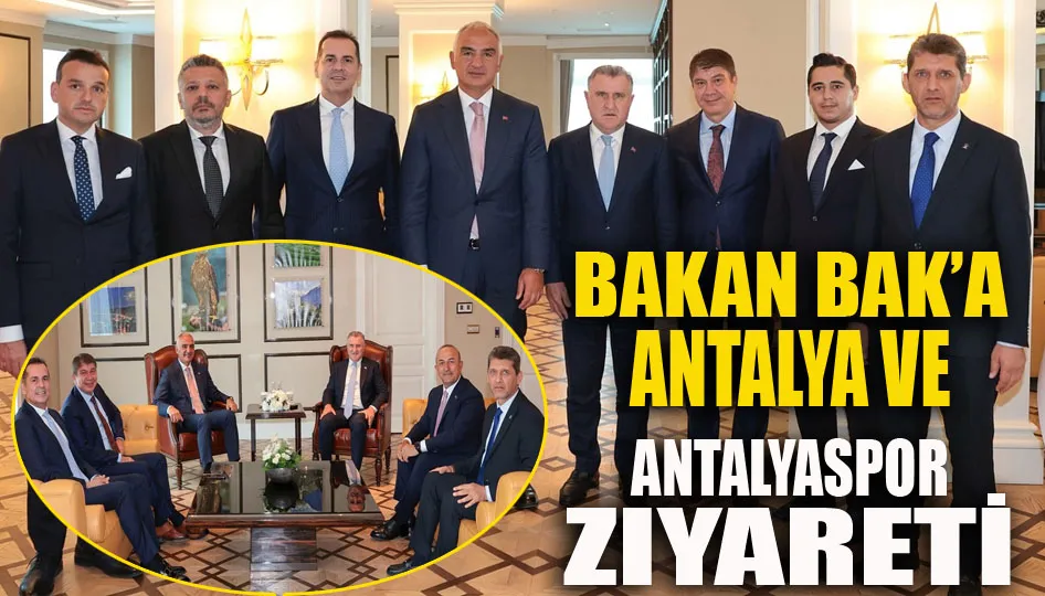 Bakan Bak’a Antalya ve Antalyaspor ziyareti