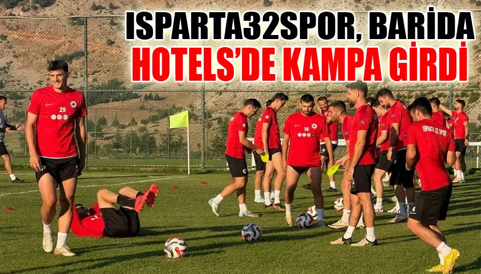 Isparta32spor, Barida Hotels’de kampa girdi