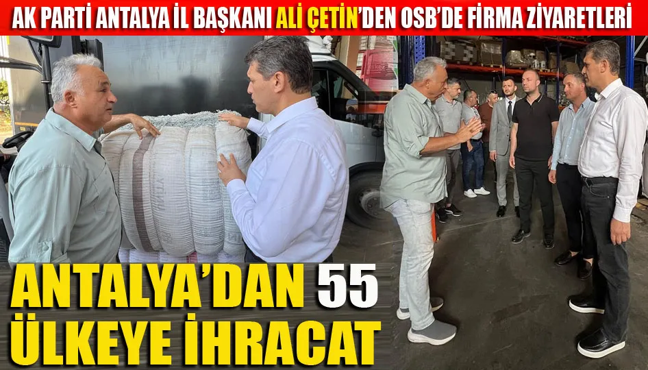 AK Parti Antalya il Başkanı Ali Çetin’den OSB’de firma ziyaretleri