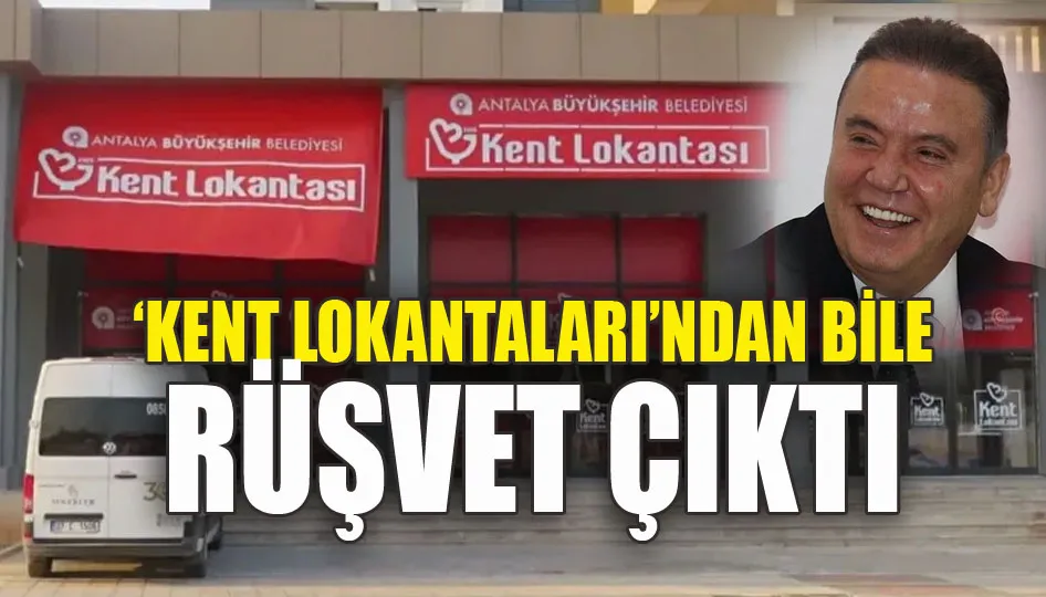 ‘Kent Lokantaları’ndan bile rüşvet çıktı