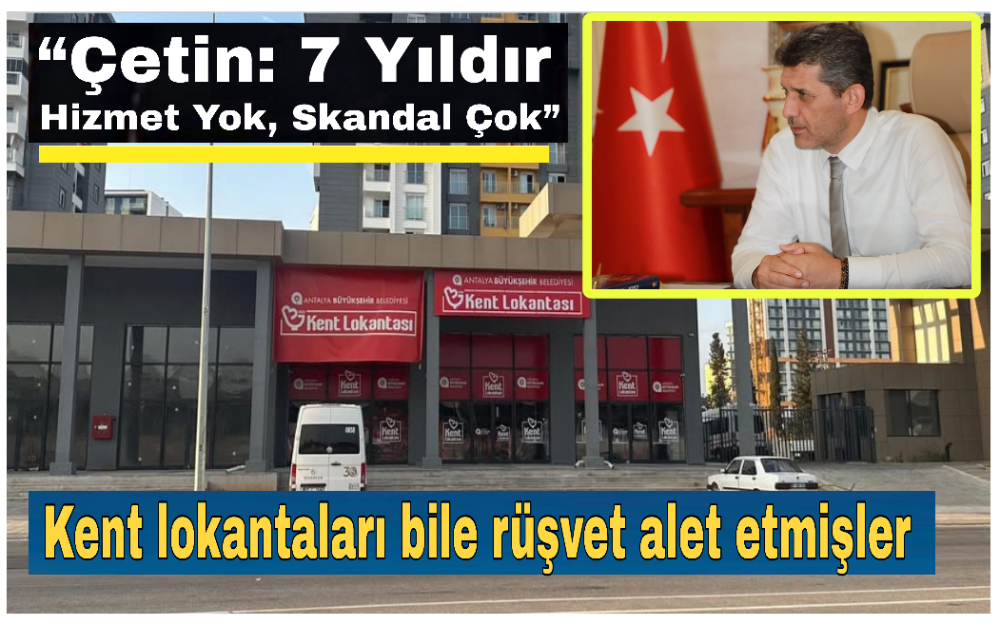 “Çetin: 7 Yıldır Hizmet Yok, Skandal Çok”