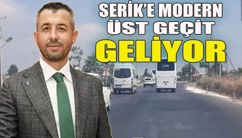 Serik’e modern üst geçit geliyor